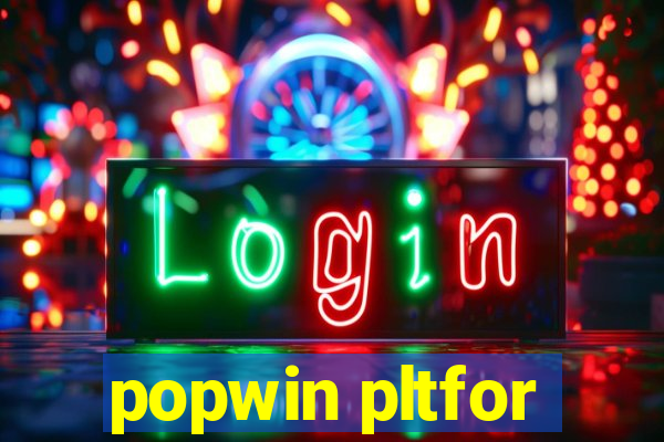 popwin pltfor